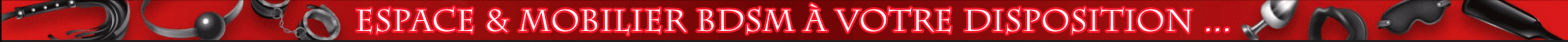 Espace BDSM & mobilier à disposition